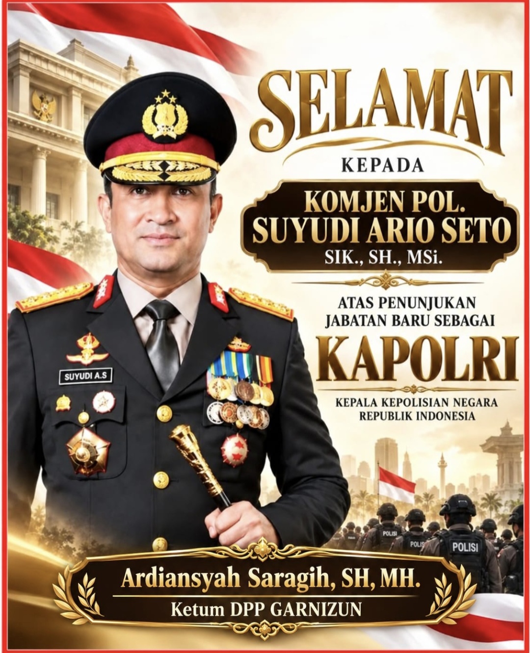 Ketum DPP GARNIZUN H. Ardiansyah Saragih, S.H., M.H. Ucapkan Selamat Atas Pelantikan Komjen Suyudi Ario Seto Sebagai Kapolri